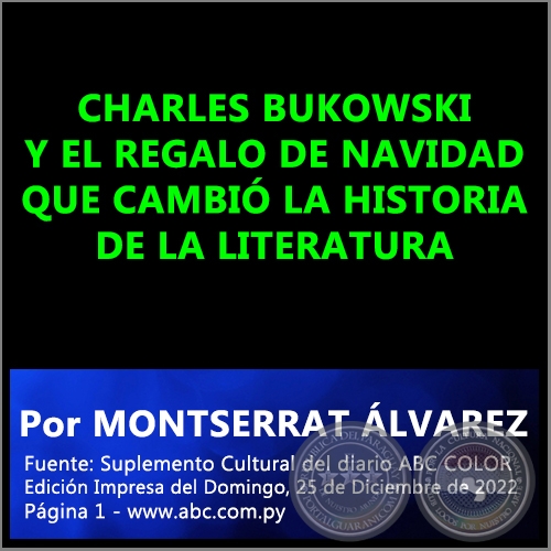 CHARLES BUKOWSKI Y EL REGALO DE NAVIDAD QUE CAMBI LA HISTORIA DE LA LITERATURA - PorMONTSERRAT LVAREZ- Domingo, 25 de Diciembre de 2022